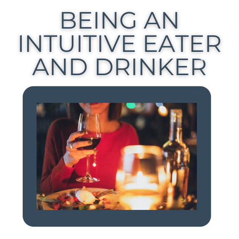 Being An Intuitive Eater and Drinker