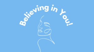 Believing in You!